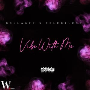 收聽DollaGee的Vibe With Me (feat. SVG RELENTLESS) (Explicit)歌詞歌曲