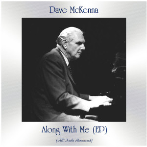 Dave McKenna的專輯Along With Me (EP) (All Tracks Remastered)