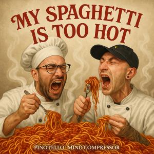收聽Pinotello的My Spaghetti Is Too Hot歌詞歌曲