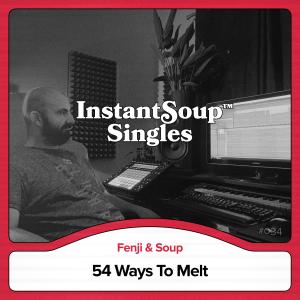 54 Ways To Melt (feat. Fenji & Soup)