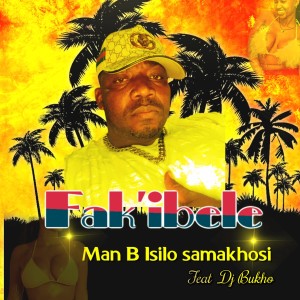 收聽Man B Isilo samakhosi的Fak'ibele (Remix)歌詞歌曲
