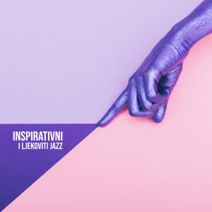 Academy of Music Helping with Anxiety的专辑Inspirativni i ljekoviti jazz