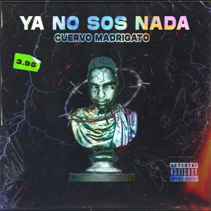 ดาวน์โหลดและฟังเพลง Ya No Sos Nada (Explicit) พร้อมเนื้อเพลงจาก CUERVO MADRIGATO
