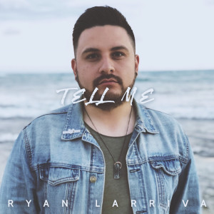 Listen to Tell Me song with lyrics from Ryan Larriva