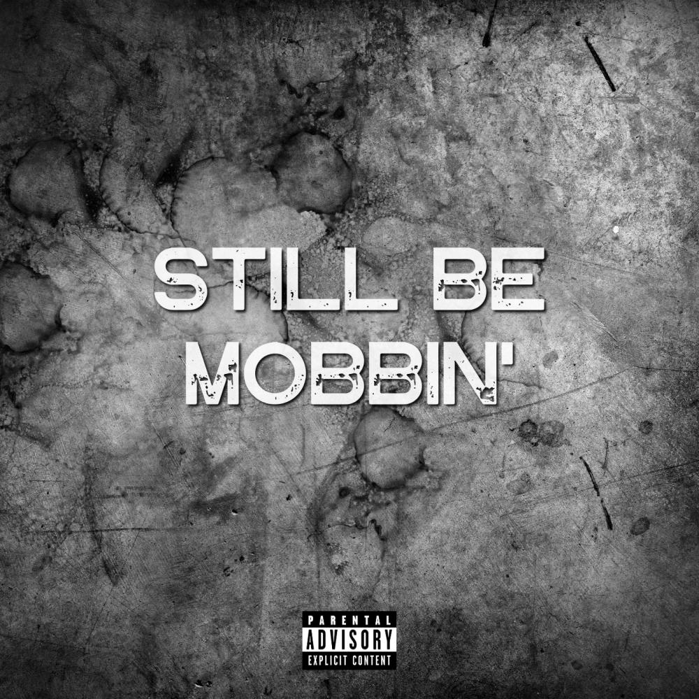 Still Be Mobbin' (feat. KR Mack & Pittsburg Mike) (Explicit)