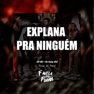 收聽Mc Isa的NÃO EXPLANA PRA NINGUÉM (Explicit)歌詞歌曲