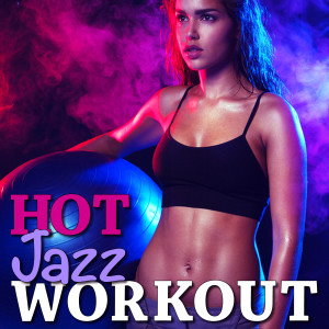 Hot Jazz Workout - Motivational Fitness Music for Yoga, Pilates and Working Out dari Jazz Workout Band