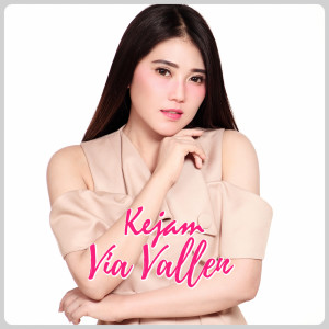 收听Via Vallen的Kejam歌词歌曲