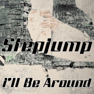 收聽Stepjump的I'll Be Around (Dance Radio Mix)歌詞歌曲