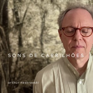 收听Arthur Nestrovski的Sons de Carrilhões歌词歌曲
