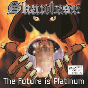 Skanless的專輯The Future is Platinum