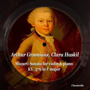 Album Mozart: Sonata for Violin & Piano Kv. 376 in F Major oleh Clara Haskil