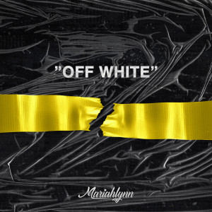 收聽Mariahlynn的Off White歌詞歌曲