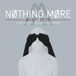 ดาวน์โหลดและฟังเพลง Don't Stop (Explicit) พร้อมเนื้อเพลงจาก Nothing More
