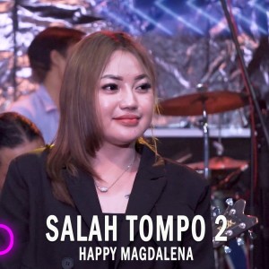 Dengarkan lagu Salah Tompo 2 nyanyian Happy Magdalena dengan lirik