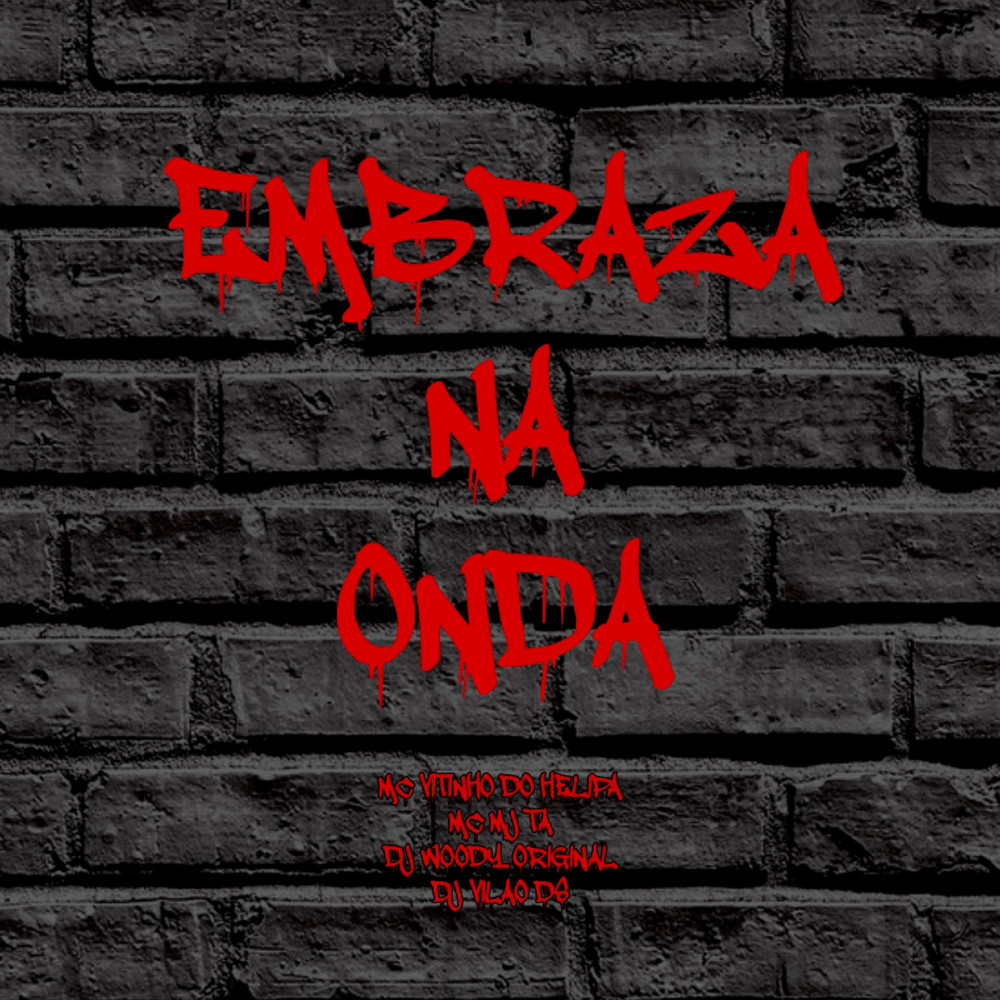 Embraza na Onda (feat. DJ WOODY ORIGINAL) (Explicit) (feat. DJ WOODY ORIGINAL|Explicit)