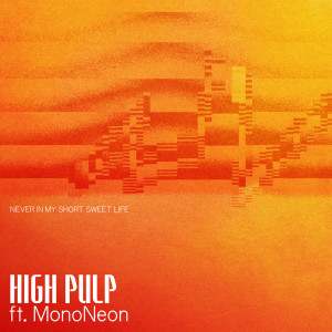 Album Never In My Short Sweet Life from High Pulp
