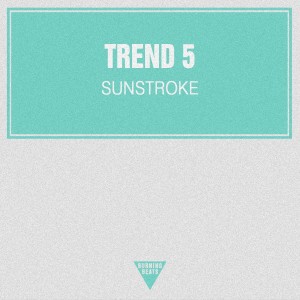 Trend 5的专辑Sunstroke