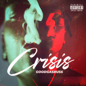 Album Crisis (Explicit) from GoodGasRuss