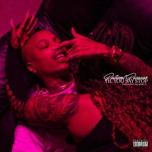 Patient Picasso的專輯Til You Say Stop (feat. No Merc) [Explicit]