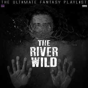 Various Artists的专辑The River Wild The Ultimate Fantasy Playlist