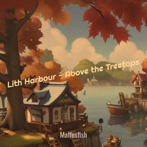 อัลบัม Lith Harbour - Above the Treetops ศิลปิน Maffesfish