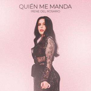 Listen to Quién Me Manda song with lyrics from Irene del Rosario