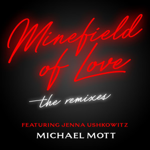 ดาวน์โหลดและฟังเพลง Minefield of Love (Larry Peace Remix) พร้อมเนื้อเพลงจาก Michael Mott