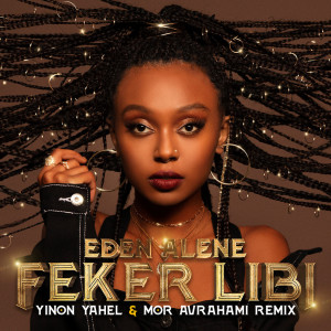 Feker Libi (Yinon Yahel & Mor Avrahami Remix) dari EDEN
