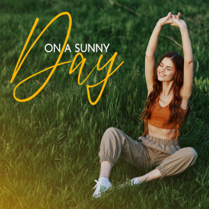 On a Sunny Day (Piano for Summer Days and Evenings, Lying on the Grass and Looking at the Sky) dari Jazz Instrumental Relax Center
