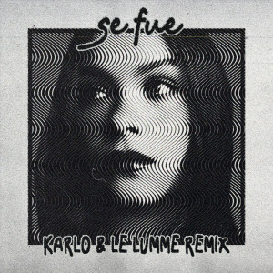 ดาวน์โหลดและฟังเพลง Se Fue (Karlo & LE LUMME Remix) พร้อมเนื้อเพลงจาก Angie Vazquez