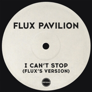 Album I Can't Stop (Flux's Version) from Flux Pavilion