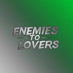 收聽Popular的Enemies To Lovers歌詞歌曲