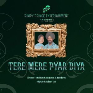 收听Mohan Mastana的Tere Mere Pyar Diya歌词歌曲