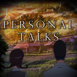 收听Venom King的Personal Talks歌词歌曲