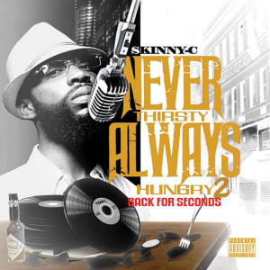 Never Thirsty Always Hungry 2: Back for Seconds (Explicit) dari Skinny-C