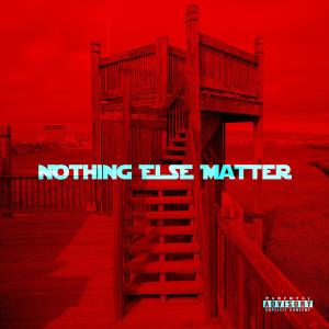 อัลบัม Nothing Else Matter (feat. I.E.) [Explicit] ศิลปิน I.E.