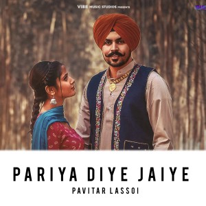 Album Pariya Diye Jaiye from Pavitar Lassoi