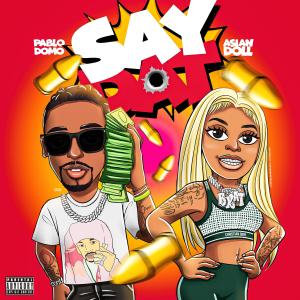 Pablo Domo的專輯Say Dat (feat. Asian Doll) (Explicit)