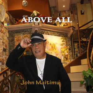 Dengarkan lagu Above All nyanyian John Maitimu dengan lirik