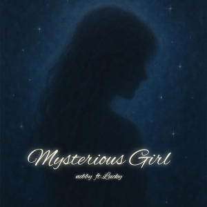 收聽Nebby and the Leftovers的Mysterious Girl (feat. Lucky Luv)歌詞歌曲