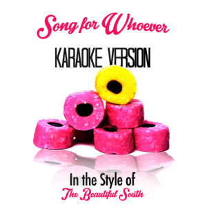 收聽Karaoke - Ameritz的Song for Whoever (In the Style of the Beautiful South) [Karaoke Version] (Karaoke Version)歌詞歌曲
