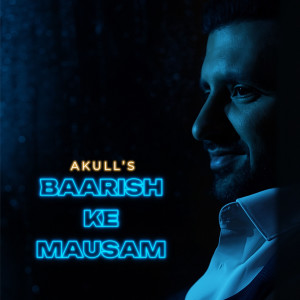 Akull的專輯Baarish Ke Mausam