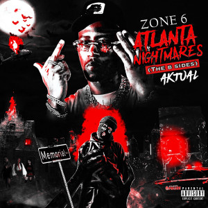 อัลบัม Zone 6 Atlanta Nightmares (The B Sides) [Explicit] ศิลปิน Aktual