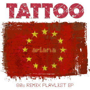 Album Tattoo (80s Remix Playlist EP) oleh AriAna