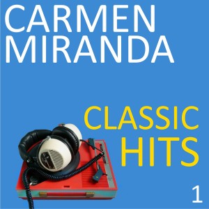 Carmen Miranda的专辑Classic Hits, Vol. 1