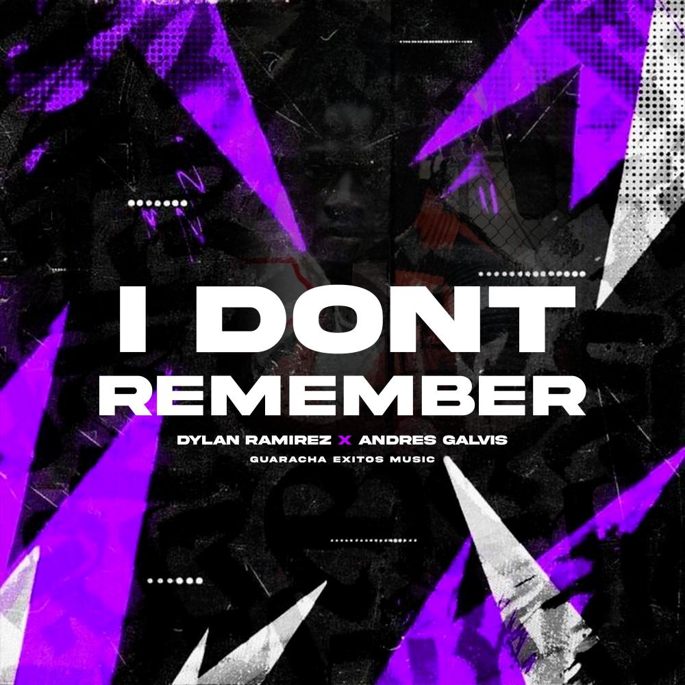 I DONT REMEMBER (feat. Dj Andres Galvis & Dylan Ramirez)