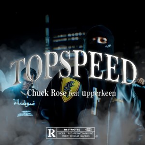 收聽Chuck Rose的TOPSPEED (feat. upperkeen) (Explicit)歌詞歌曲