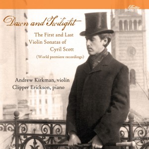 Clipper Erickson的專輯Dawn & Twilight: The First & Last Violin Sonatas of Cyril Scott