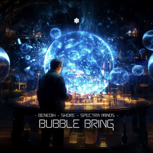 ดาวน์โหลดและฟังเพลง Bubble Bring พร้อมเนื้อเพลงจาก Benedix